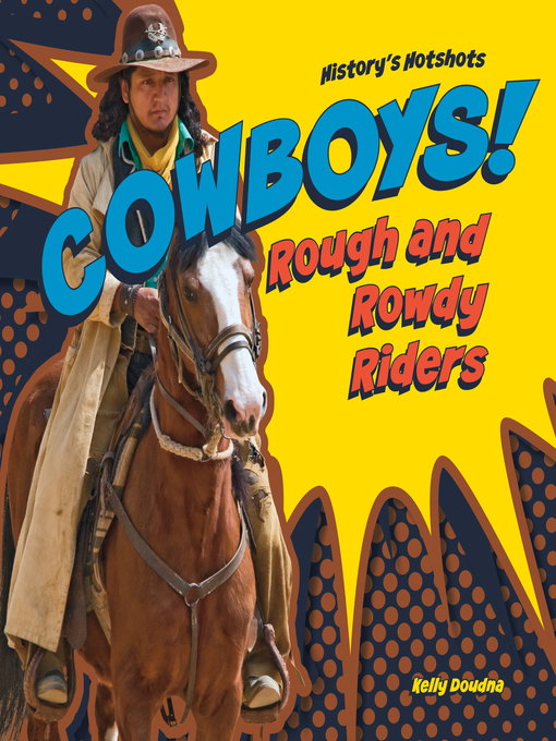 Title details for Cowboys! Rough and Rowdy Riders by Kelly Doudna - Available